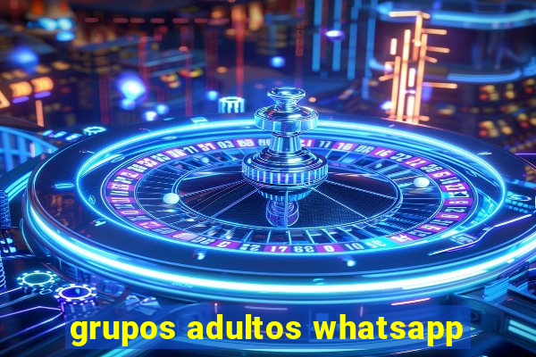 grupos adultos whatsapp